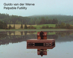 Guido van der Werve: Palpable Futility 9462086184 Book Cover