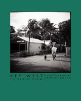 Key West In Plain View: Photographs by Kathy Smith 0615509487 Book Cover