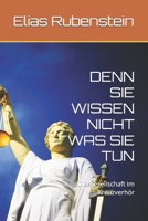 Denn Sie Wissen Nicht Was Sie Tun: Die Gesellschaft im Kreuzverhör 1695111117 Book Cover
