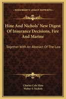 Hine and Nichols' New Digest of Insurance Decisions, Fire and Marine: Together with an Abstract of the Law 1377546578 Book Cover