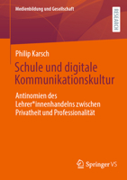 Schule und digitale Kommunikationskultur: Antinomien des Lehrer*innenhandelns zwischen Privatheit und Professionalität (Medienbildung und Gesellschaft) 3658368640 Book Cover