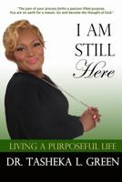 I Am Still Here, Living a Purposeful Life 1535411996 Book Cover