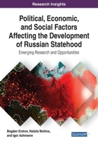 Political, Economic, and Social Factors Affecting the Development of Russian Statehood: Emerging Research and Opportunities 1522599886 Book Cover