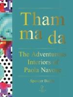 Tham Ma Da: The Adventurous Interiors of Paola Navone 193846138X Book Cover