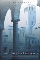 Ivory Basement Leadership: Power and Invisibility in the Changing University 1920694218 Book Cover