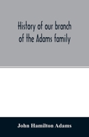 History of our branch of the Adams family 935402775X Book Cover