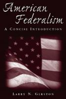 American Federalism: A Concise Introduction 0765616726 Book Cover