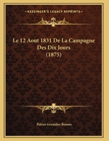 Le 12 Aout 1831 De La Campagne Des Dix Jours 1162308354 Book Cover