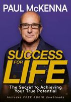 Success For Life: The Secret to Achieving Your True Potential 1802797882 Book Cover