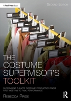 The Costume Supervisor's Toolkit: Supervising Theatre Costume Production from First Meeting to Final Performance 1032342765 Book Cover