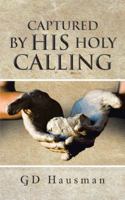 Captured by His Holy Calling 1491852925 Book Cover