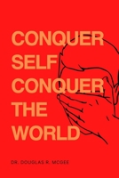 Conquer Self Conquer The World: Secrets To Overcome Self-Doubt And Embracing Your Potential B0CFZL24H6 Book Cover