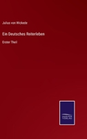 Ein Deutsches Reiterleben: Erster Theil 3375087241 Book Cover