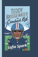TEDDY BRIDGEWATER: The Comeback Kid (A Biography Book For Kids) B0DRTGC9W1 Book Cover