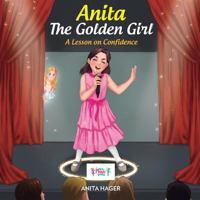 Anita The Golden Girl: A Lesson on Confidence 1539160556 Book Cover