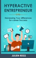 The Hyperactive Entrepreneur: Harnessing Your differences for career Success 2959531604 Book Cover