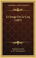Le Songe Ou Le Coq (1897) 1120425875 Book Cover
