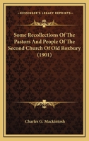 Some Recollections Of The Pastors And People Of The Second Church Of Old Roxbury 1437044956 Book Cover