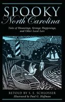 Spooky North Carolina: Tales of Hauntings, Strange Happenings, and Other Local Lore 1493044893 Book Cover
