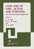 Land and Its Uses: Actual and Potential : an Environmental Appraisal (Nato Conference Series I, Ecology, Vol 10) 030642214X Book Cover