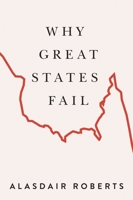 Why Great States Fail 0228030889 Book Cover