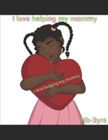 I love helping my mommy: 0-3 B093B9XTX7 Book Cover