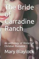 The Bride of Carradine Ranch: An Anthology of Historical Christian Romance 1731102208 Book Cover