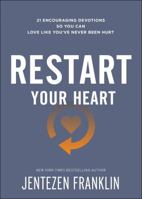 Restart Your Heart: 21 Encouraging Devotions So You Can Love Like You've Never Been Hurt 0800799496 Book Cover