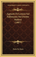 Appunti Di Lezioni Sul Fallimento Nel Diritto Maltese (1907) 1160792429 Book Cover