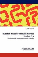 Russian Fiscal Federalism Post Soviet Era: An Examination of Intergovernmental Transfers 3844325034 Book Cover