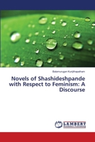 Novels of Shashideshpande with Respect to Feminism: A Discourse 3330074418 Book Cover