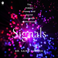 Signals: The Hidden Power and Secret Language of Hormones B0GYG53M7L Book Cover