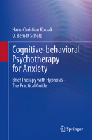 Cognitive-Behavioral Psychotherapy for Anxiety: Brief Therapy with Hypnosis - The Practical Guide 3662690985 Book Cover