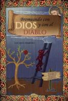 Bromeando con dios y con el diablo 8417233601 Book Cover