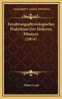 Ernahrungsphysiologisches Praktikum Der Hoheren Pflanzen (1914) 1161164030 Book Cover