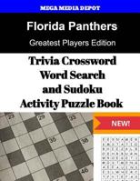 Florida Panthers Trivia Crossword, Wordsearch and Sudoku Activity Puzzle Book: Greatest Players Edition 1542860350 Book Cover