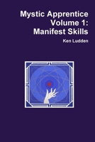 Mystic Apprentice Volume 1: Manifest Skills 0557688388 Book Cover