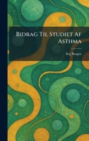Bidrag Til Studiet Af Asthma (Danish Edition) 1025301749 Book Cover