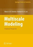 Multiscale Modeling: A Bayesian Perspective (Springer Series in Statistics) 0387708979 Book Cover