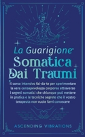 Guarigione Somatica Dai Traumi 1957718420 Book Cover