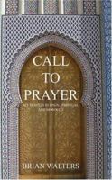 Call To Prayer: My Travels In Spain, Portugal And Morocco 1589395921 Book Cover