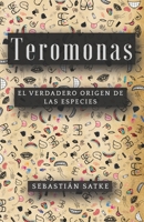 TEROMONAS: "El verdadero origen de las especies" (Spanish Edition) B0DF7DVN89 Book Cover