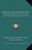 Rural Organization: Proceedings Of The National Country Life Conference 1166305635 Book Cover