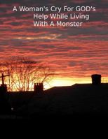 A Woman's Cry for God's Help While Living with a Monster 1460968654 Book Cover