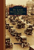 St. Louis: Bridges, Highways, and Roads 1467124591 Book Cover