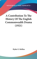 A Contribution to the History of the English Commonwealth Drama 1022195514 Book Cover