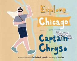 Explore Chicago with Captain Chryso null Book Cover