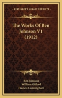 The Works Of Ben Johnson V1 0548726930 Book Cover