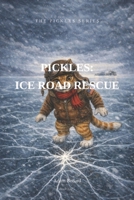 Pickles: Ice Road Rescue (The Pickles Series) B0GVXQ5MQJ Book Cover