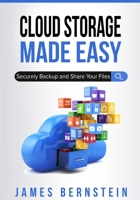 Cloud Storage Made Easy: Securely Backup and Share Your Files 1730838359 Book Cover